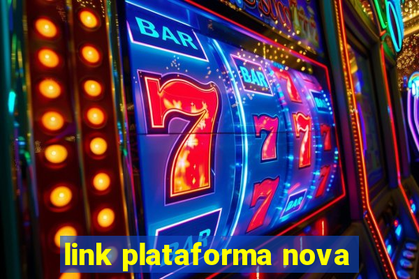 link plataforma nova